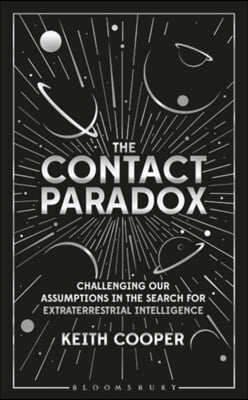 The Contact Paradox: Challenging Our Assumptions in the Search for Extraterrestrial Intelligence