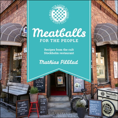 Meatballs for the People: Recipes from the Cult Stockholm Restaurant