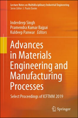 Advances in Materials Engineering and Manufacturing Processes: Select Proceedings of Icftmm 2019