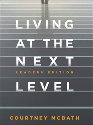 Living at the Next Level: Leaders Edition