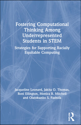 Fostering Computational Thinking Among Underrepresented Students in STEM: Strategies for Supporting Racially Equitable Computing