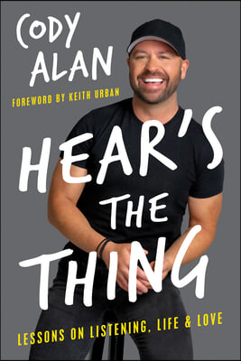 Hear's the Thing: Lessons on Listening, Life, and Love