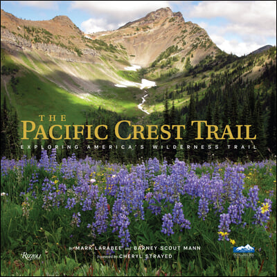 The Pacific Crest Trail: Hiking America&#39;s Wilderness Trail