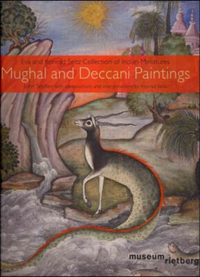 Mughal and Deccani Paintings: Eva and Konrad Seitz Collection of Indian Miniatures