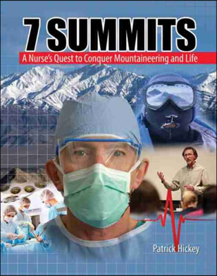 7 Summits: A Nurse&#39;s Quest to Conquer Mountaineering and Life
