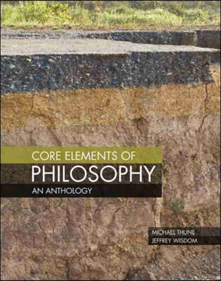 Core Elements of Philosophy: An Anthology