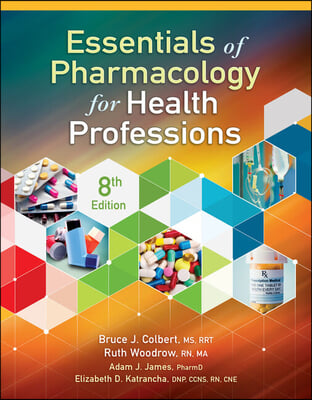 Study Guide for Colbert/Woodrow&#39;s Essentials of Pharmacology for Health Professions, 8th