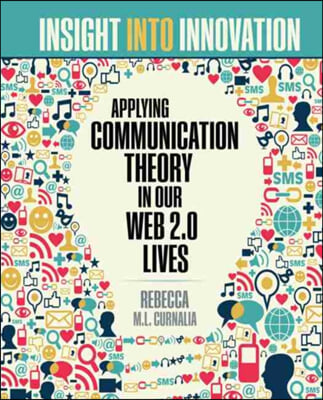 Insight into Innovation: Applying Communication Theory on Our Web 2.0 Lives