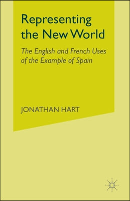 Representing the New World: The English and French Uses of the Example of Spain