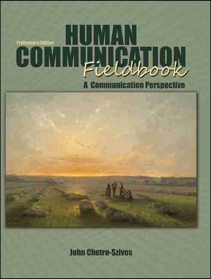 Human Communication Fieldbook: A Communication Perspective