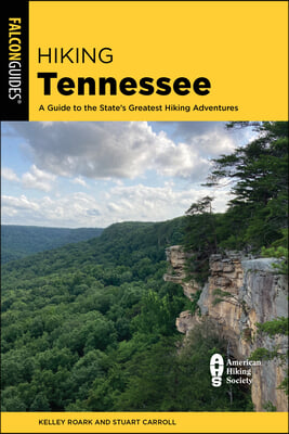 Hiking Tennessee: A Guide to the State&#39;s Greatest Hiking Adventures