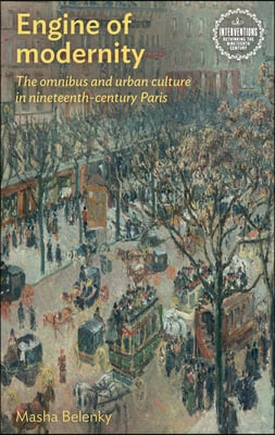 Engine of Modernity: The Omnibus and Urban Culture in Nineteenth-Century Paris