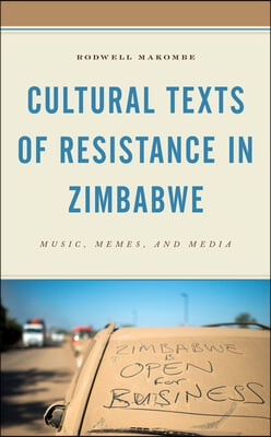 Cultural Texts of Resistance in Zimbabwe: Music, Memes, and Media
