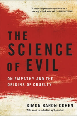 The Science of Evil: On Empathy and the Origins of Cruelty