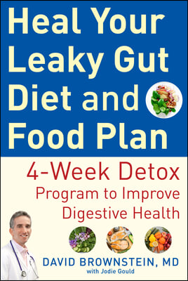 Heal Your Leaky Gut Diet and Meal Plan: The Natural Detox Program to Improve Digestive Health