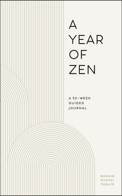 A Year of Zen: A 52-Week Guided Journal