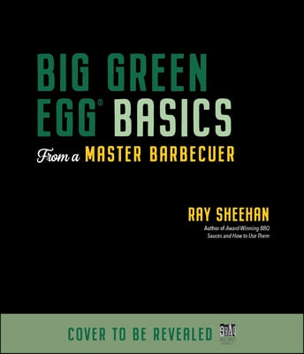 Big Green Egg Basics from a Master Barbecuer