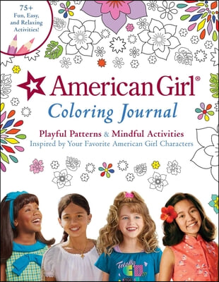 American Girl Coloring Journal: Playful Patterns & Mindful Activities Inspired by Your Favorite American Girl Characters