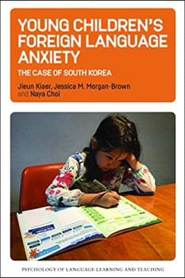 Young Children&#39;s Foreign Language Anxiety: The Case of South Korea