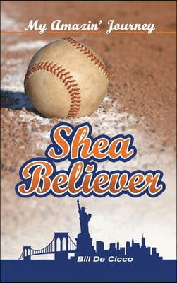 Shea Believer: My Amazin&#39; Journey