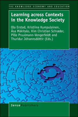 Learning Across Contexts in the Knowledge Society