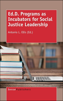 Ed.d. Programs As Incubators for Social Justice Leadership