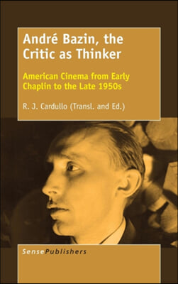 Andre Bazin, the Critic As Thinker