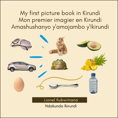 My first picture book in Kirundi - Mon premier imagier en Kirundi - Amashushanyo ry&#39;amajambo y&#39;Ikirundi