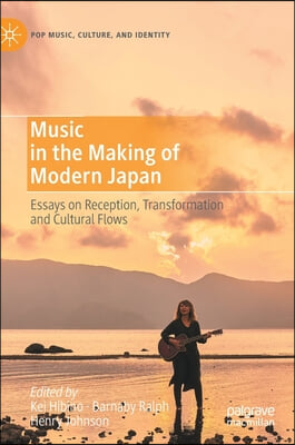 Music in the Making of Modern Japan: Essays on Reception, Transformation and Cultural Flows