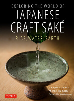 Exploring the World of Japanese Craft Sake: Rice, Water, Earth