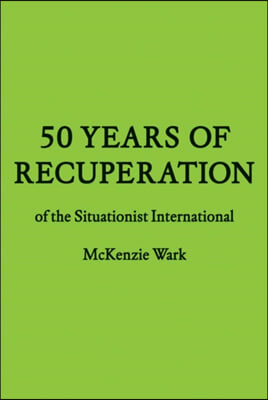 50 Years of Recuperation of the Situationist International