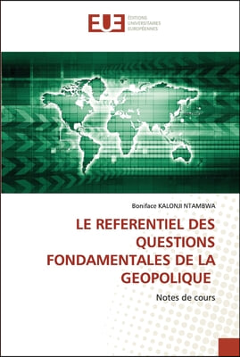 Le Referentiel des Questions Fondamentales de la Geopolitique