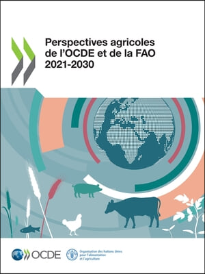 Perspectives Agricoles de l'Ocde Et de la Fao 2021-2030