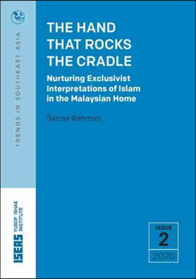 The Hand That Rocks the Cradle: Nurturing Exclusivist Interpretations of Islam in the Malaysian Home
