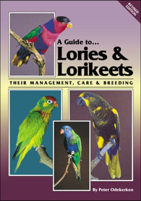 A Guide to Lories &amp; Lorikeets: Their Management, Care&amp; Breeding