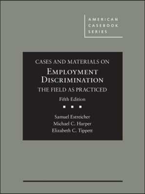 Cases and Materials on Employment Discrimination, the Field As Practiced