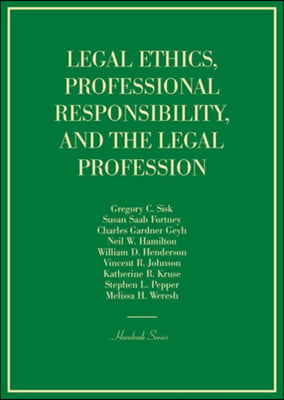 Legal Ethics, Professional Responsibility, and the Legal Profession