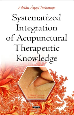 Systematized Integration of Acupunctural Therapeutic Knowledge