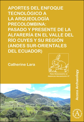 Aportes del enfoque tecnologico a la arqueologia precolombina /Contributions of the technological approach to pre-Columbian archeology