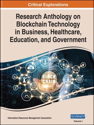 Research Anthology on Blockchain Technology in Business, Healthcare, Education, and Government, 4 volume