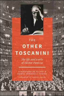 The Other Toscanini, Volume 13: The Life and Works of Hector Panizza