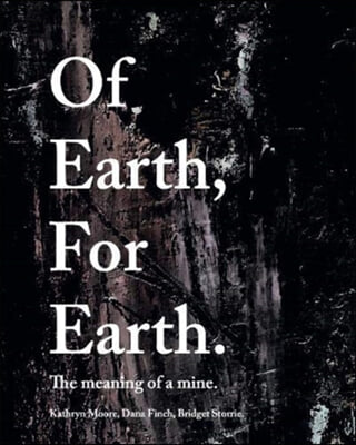 Of Earth, for Earth: The Meaning of a Mine