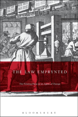 The Law Emprynted and Englysshed: The Printing Press as an Agent of Change in Law and Legal Culture 1475-1642