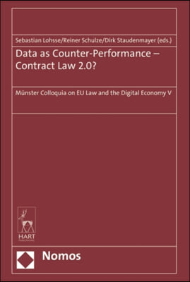 Data as Counter-Performance - Contract Law 2.0?: Münster Colloquia on EU Law and the Digital Economy V