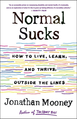 Normal Sucks: How to Live, Learn, and Thrive, Outside the Lines