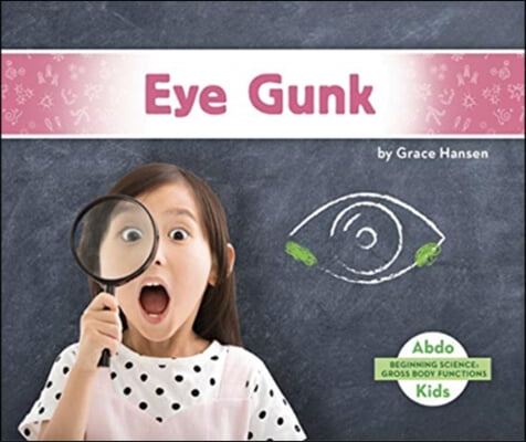 Gross Body Functions: Eye Gunk