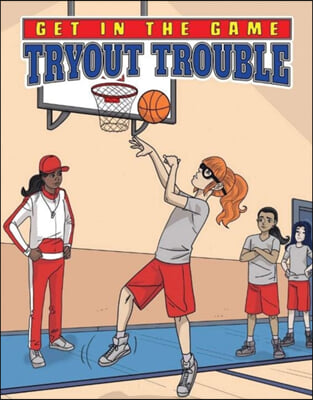 Get in the Game: Tryout Trouble