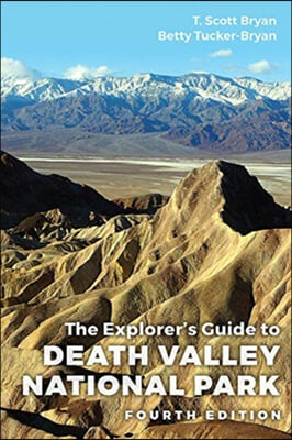 The Explorer&#39;s Guide to Death Valley National Park, Fourth Edition