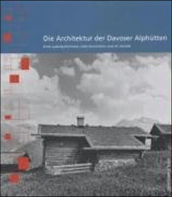 Die Architektur Der Davoser Alph?tten: Ernst Ludwig Kirchners "alte Sennh?tte" Und Ihr Vorbild