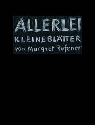 Margret Rufener - Allerlei Kleine Blatter. Margret Schnyder - Vna
